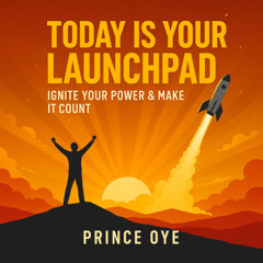 Today Is Your Launchpad: Ignite Your Power & Make It Count