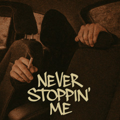 Never Stoppin' Me