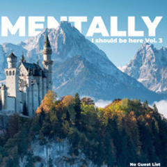 Mentally, I Should be Here Vol. 3