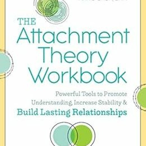 [Access] KINDLE PDF EBOOK EPUB The Attachment Theory Workbook: Powerful Tools to Promote Understandi