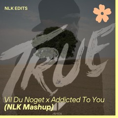 (FILTERED) Vil Du Noget x Addicted To You (NLK Mashup)