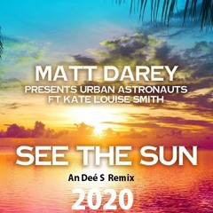 See The Sun feat. Kate Louise Smith (An Deé S Dark Remix)- Matt Darey, Urban Astronauts