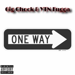 6ig Chock & YTN Fugga - One Way