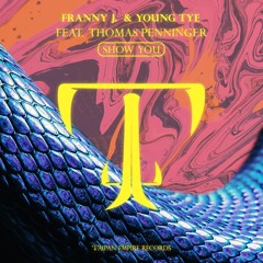 Franny J. & Young Tye - Show You (feat. Thomas Penninger)