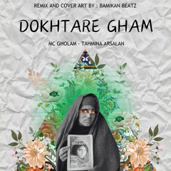 Remix Dokhtare Gham GHOLAM - TAHMINA ARSALAN BAMIKAN BEATZ REMIX