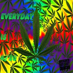 Everyday Is 4/20