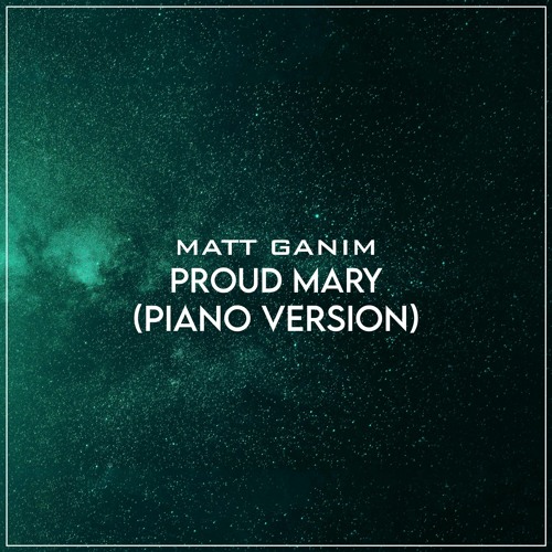Proud Mary (Piano Version) - Matt Ganim