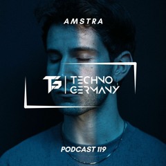AMSTRA - Techno Germany Podcast 119