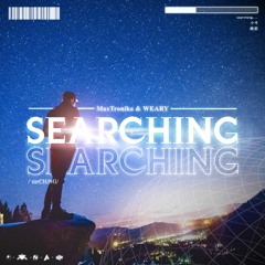 MaxTronika & WEARY - Searching