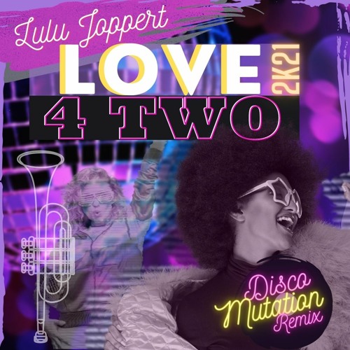 Stream Lulu Joppert - Love 4 Two 2K21 (Disco Mutation Late 90s Remix) by  philmonnerat | Listen online for free on SoundCloud