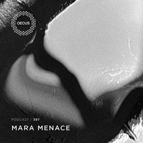 OECUS Podcast 397 // MARA MENACE