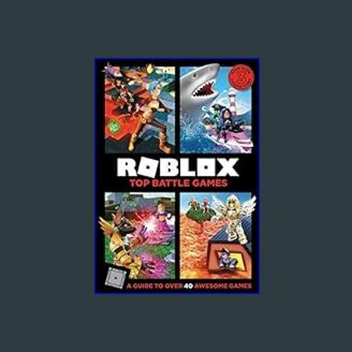 Stream {DOWNLOAD} 📕 Roblox Top Battle Games Hardcover – October 15, 2019  ZIP by Iannuzzigrille