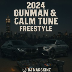 2024 Gunman/Calm Tune Freestyle 💫🔫