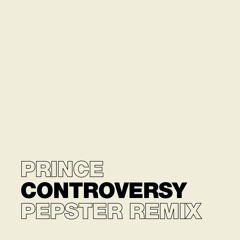 Prince - Controversy (Pepster Remix)