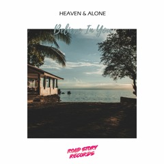 Heaven & Alone -  Believe In You