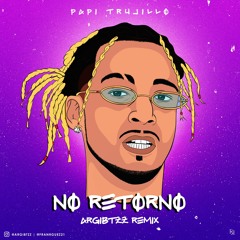 Papi Trujillo - No Retorno (Argibtzz Remix)