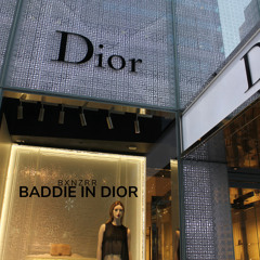 BADDIE IN DIOR
