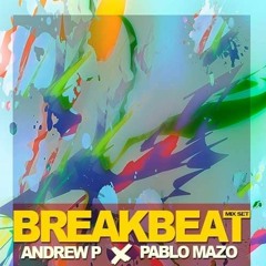 ANDREW. P & PABLO MAZO - BREAK BEAT SET