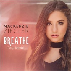 Mackenzie Ziegler - Breathe (Yu-u Remix) Buy = FREE DL