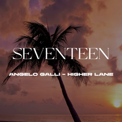 MK - Seventeen {17} (Higher Lane & Angelo Gali Remix)