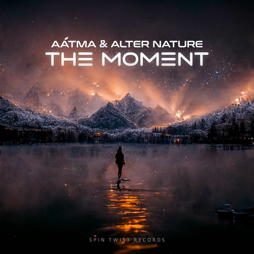 Aátma, Alter Nature - The Moment [OUT NOW!] @SPIN TWIST Records