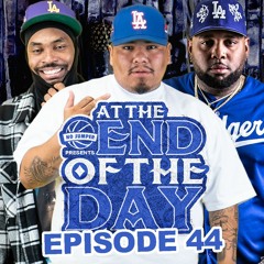 At The End of The Day Ep. 44