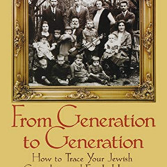[View] KINDLE 📨 From Generation to Generation: How to Trace Your Jewish Genealogy an