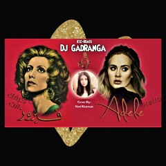 Hello-Adele/Fairouz كيفك انت -DJ GadRanGa Remix (Urban_Kiz 2K21)