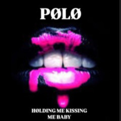 PØLØ HOLDING ME KISSING ME BABY