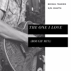 THE ONE I LOVE - ROUGH MIX