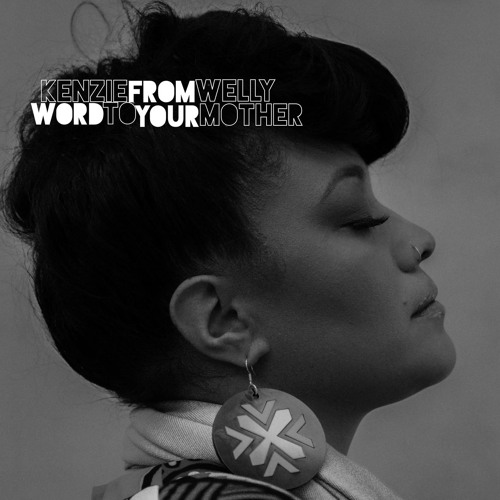 Stream Word to Your Mother by KENZIE FROM WELLY Listen online