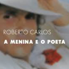 Roberto Carlos - A Menina E O Poeta #Niskens