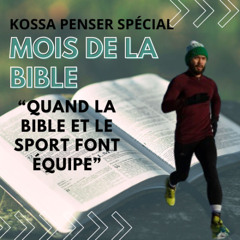 KOSSA-PENSER-009 Mois de la bible-Le transhumanisme et le sport-Marjorie L-Jimmy et Sabine