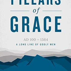 VIEW [PDF EBOOK EPUB KINDLE] Pillars of Grace (A Long Line of Godly Men Profile) by  Steven J. Lawso