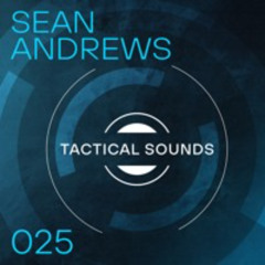 Tactical Sounds 025 - Sean Andrews