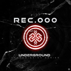 REC.000 I Underground - ТЯΛЛSMłSSłФЛ CXXXVII