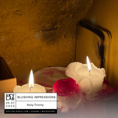 | BLUSHING IMPRESSIONS | w/ Holy Trinity | 05.07.25