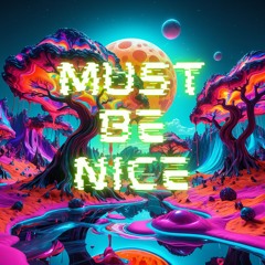 Must Be Nice