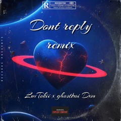 Dont Reply(remix)Ft. GhostBoi Dxm