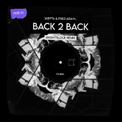 Skepta & Fred again.. - Back 2 Back (KnightBlock Remix)