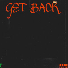 Get Back (Prod. by Huncho)