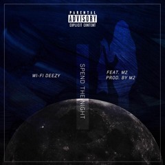 Spend The Night - Wi-Fi Deezy X M2wo