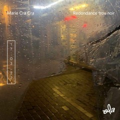Marie Cra Cra présente Redondance Trou Noir