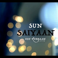 Sun Saiyaan | Qurbaan | OST | Cover