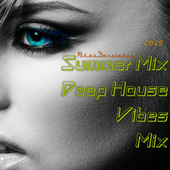 Deep House Vibes,Summer Mix  3  2025  - #Nikos Danelakis#Chiil,Deep,Vocal,House