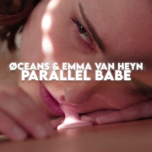 ØCEANS & Emma Van Heyn - Parallel Babe