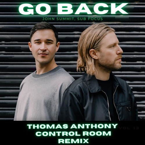 John Summit, Sub Focus, Julia Church - Go Back (Thomas Anthony & Control Room Remix) [132 - 140 bpm]