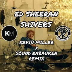 Ed Sheeran - Shivers (Kevin Miller x Sound Rabauken Radio Edit)