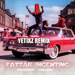 FATTAR INGENTING - (Yetixz Remix)