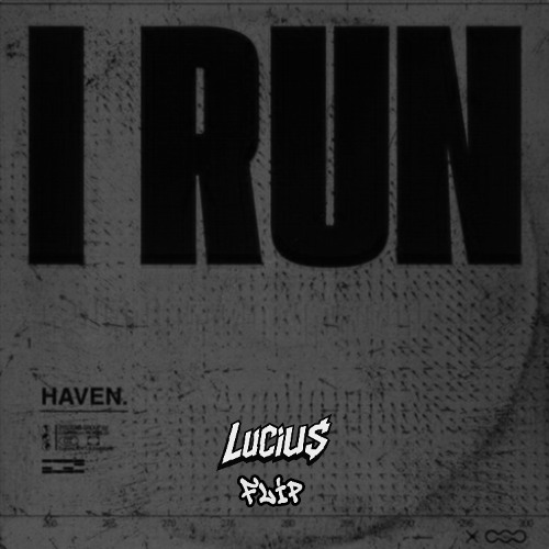 HAVEN. - I Run (LUCIU$ FLIP)
